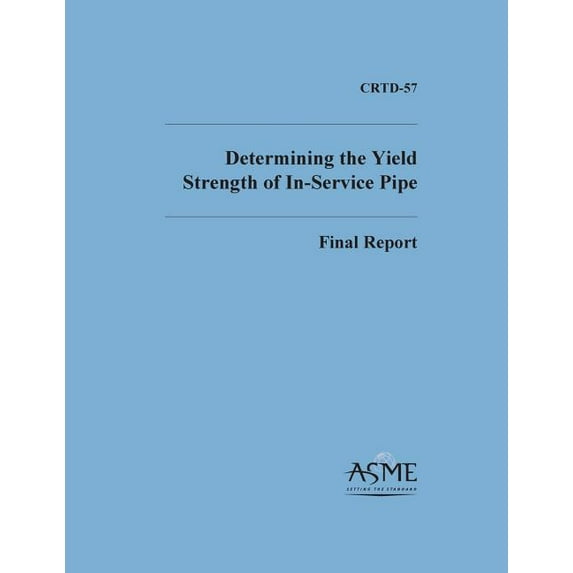 Determinng the Yield Strength of In-Service Pipe (Paperback)