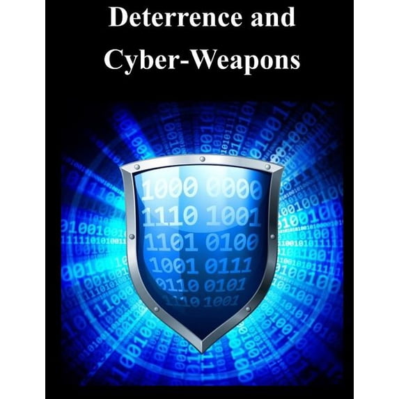 Deterrence and Cyber-Weapons (Paperback) by Naval Postgraduate School
