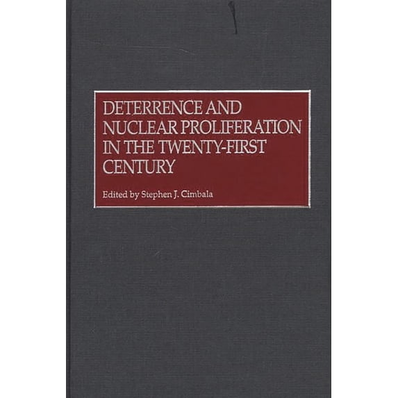 Deterrence and Nuclear Proliferation in the Twenty-First Century, (Hardcover)
