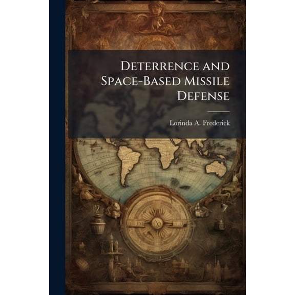 Deterrence and Space-Based Missile Defense, (Paperback)