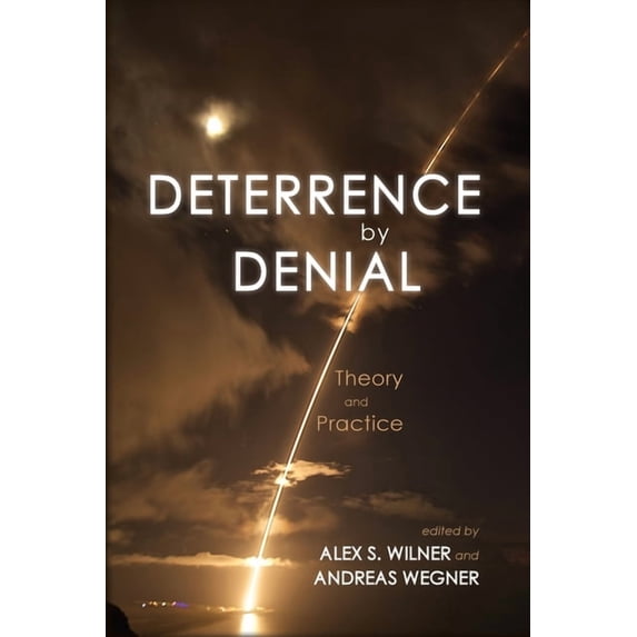 Deterrence by Denial: Theory and Practice (Paperback)
