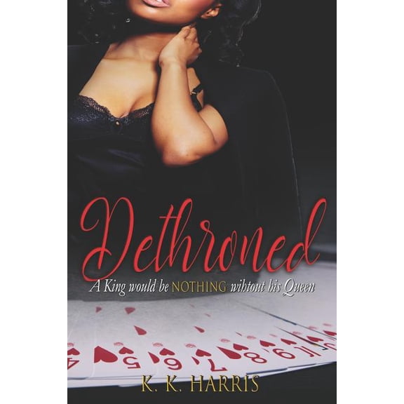 Dethroned Paperback 1093662913 9781093662917 K. K. Harris