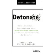 Detonate: Why - And How - Corporations Must Blow Up Best Practices (and Bring a Beginner's Mind) to Survive (Hardcover)