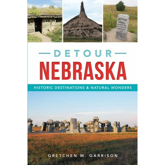 Detour Nebraska: Historic Destinations & Natural Wonders (Paperback)