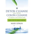 thumbnail image 1 of Detox Cleanse Starts with the Colon Cleanse: A Complete Colon Health Guide: Simple Steps to Colon (Paperback) by Mary Edwin, 1 of 1