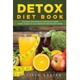 thumbnail image 1 of Detox Diet Book: The Detox Diet Guide for Detoxing for Health. Detox Cleanse for Your Optimum Detoxification Health, (Paperback), 1 of 1