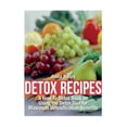 thumbnail image 1 of Detox Recipes: A How-To Detox Book on Using the Detox Diet for Maximum Detoxification Benefits, (Paperback), 1 of 1