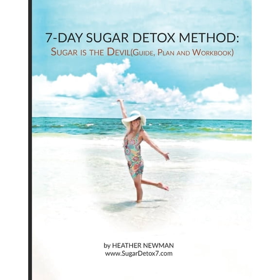Sugar is the Devil: 7-Day Sugar Detox Guide: Break the Sugar Addiction in this 7-Day Method: Lose (Paperback) by Heather Newman