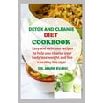 thumbnail image 1 of Detox and Cleanse Diet Cookbook : Easy and delicious recipes to help you cleanse your body, lose weight and live a healthy lifestyle (Paperback), 1 of 1