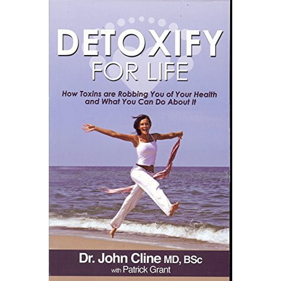 Pre-Owned Detoxify for Life: How Toxins Are Robbing You of Your Health and What You Can Do About It (Paperback) 1934919071 9781934919071