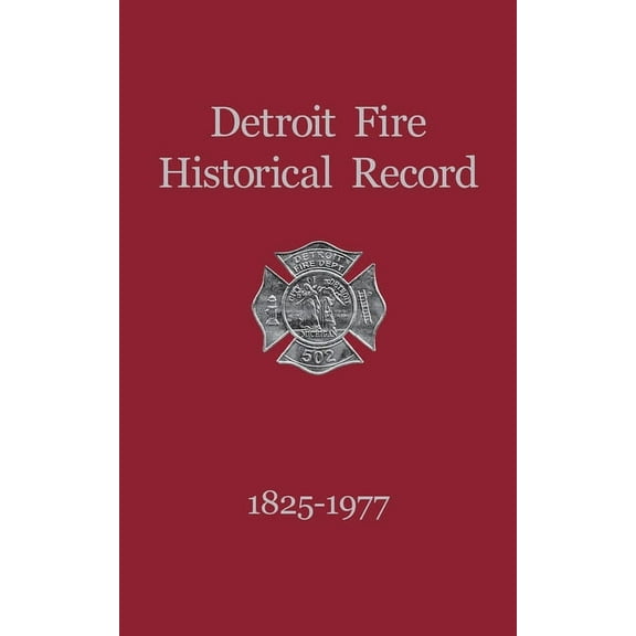 Detroit Fire Historical Record 1825-1977, (Hardcover)
