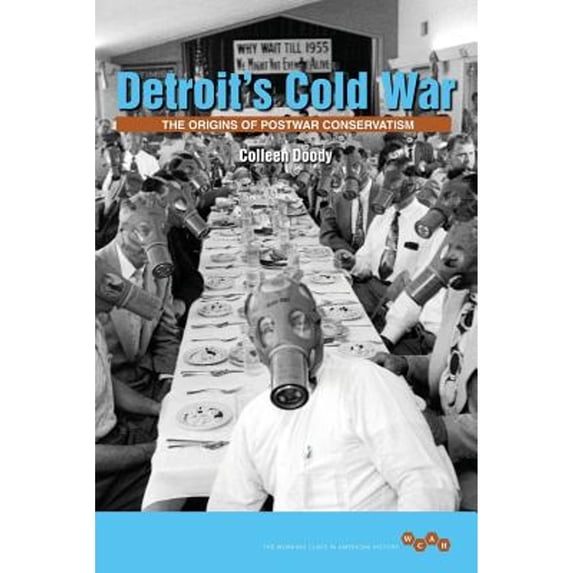 Pre-Owned Detroit's Cold War: The Origins of Postwar Conservatism (Paperback 9780252083105) by Colleen Doody