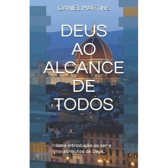 Deus Ao Alcance de Todos: Uma introdução ao ser de Deus e seus atributos (Paperback)