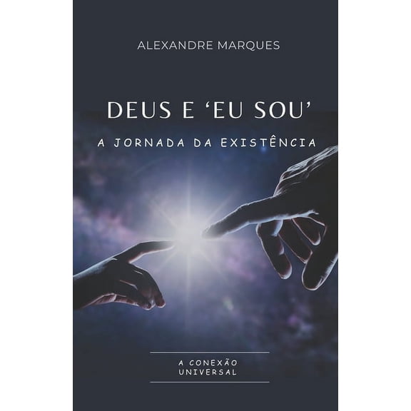 Deus E 'eu Sou': A Jornada Da Existncia, (Paperback)