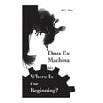thumbnail image 1 of Deus Ex Machina or: Where Is The Beginning? (Paperback), 1 of 1