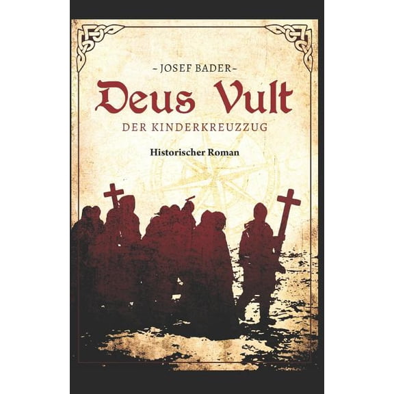 Deus Vult! Der Kinderkreuzzug: Historischer Roman (Paperback)