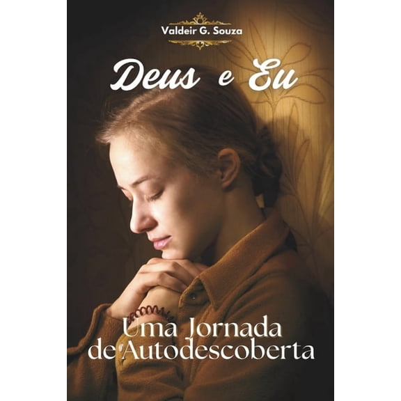 Deus e Eu: Uma Jornada de Autodescoberta, (Paperback)