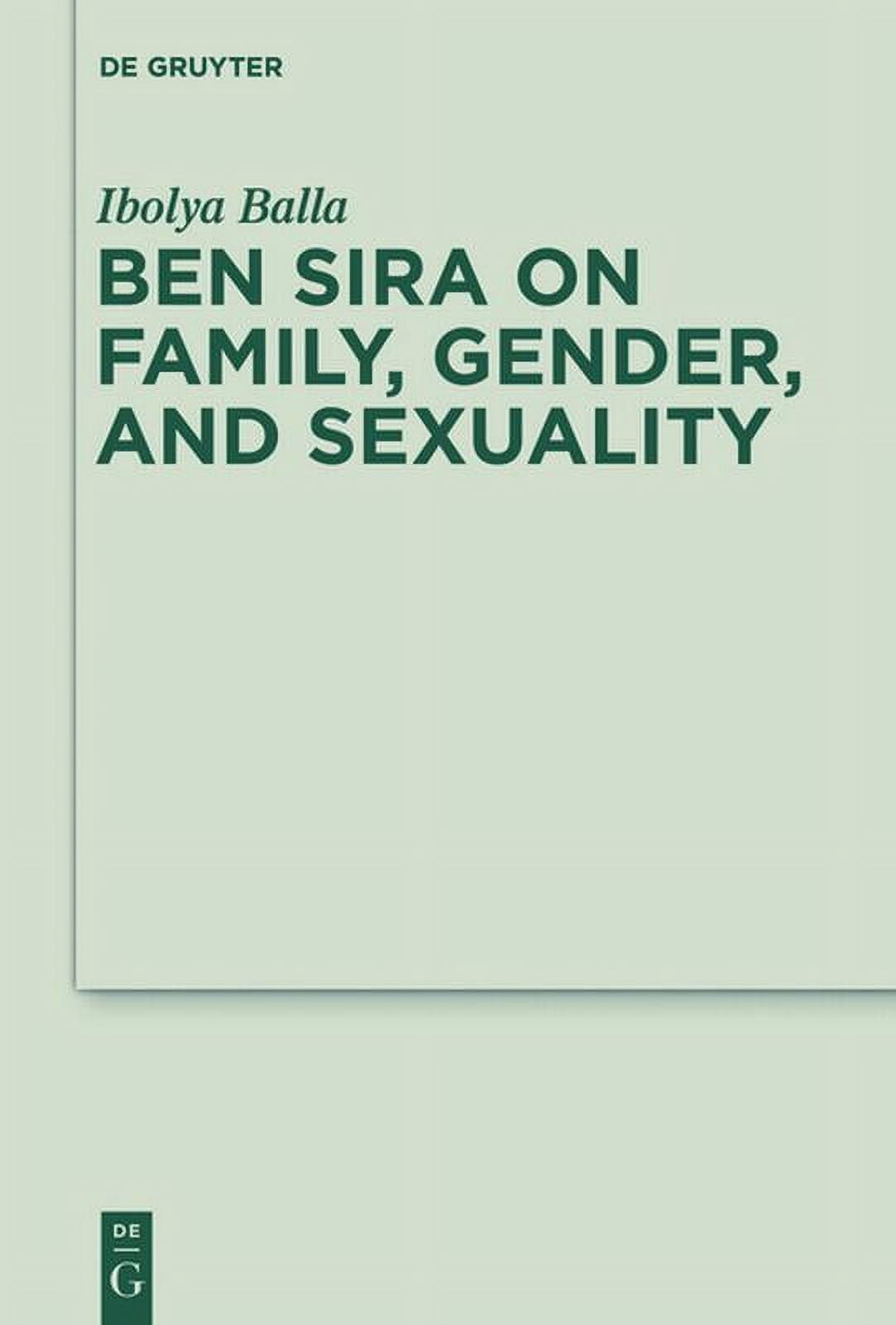 Deuterocanonical and Cognate Literature  Ben Sira on Family, Gender, and Sexuality, Book 8, (Hardcover)