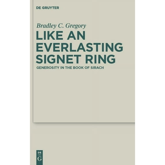 Deuterocanonical and Cognate Literature Like an Everlasting Signet Ring: Generosity in the Book of Sirach, Book 2, (Hardcover)