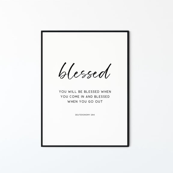 Deuteronomy 28:6 Blessed Coming And Going Poster, Unframed Size 16x24