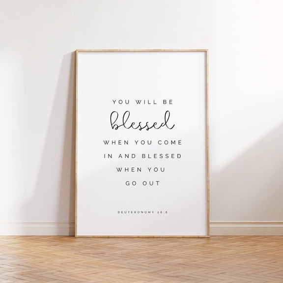 Deuteronomy 28:6 You Will Be Blessed When You Come In Christian Bible Verse Wall Art Entryway Decor Scripture Print Unframed Paper Print
