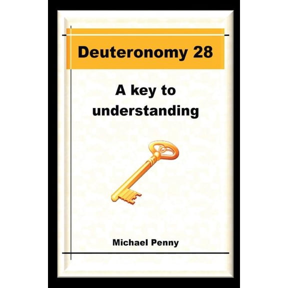 Deuteronomy 28: A Key to Understanding, (Paperback)
