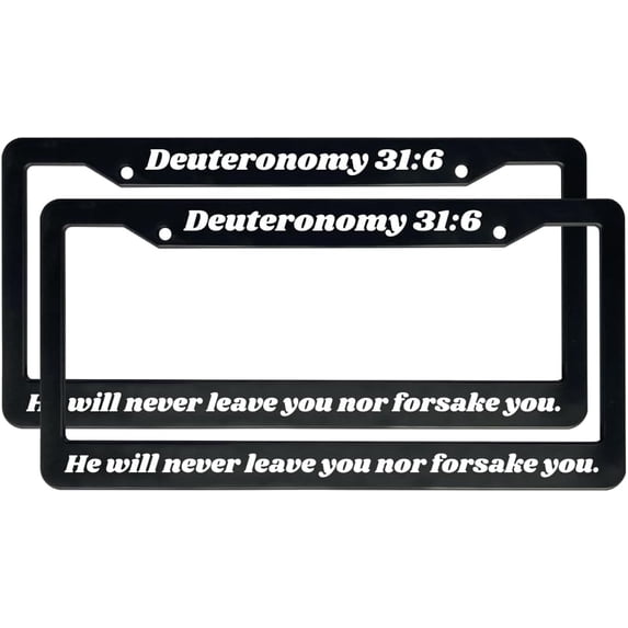 Deuteronomy 31:6 | Christian License Plate Frame (Pack of 2)