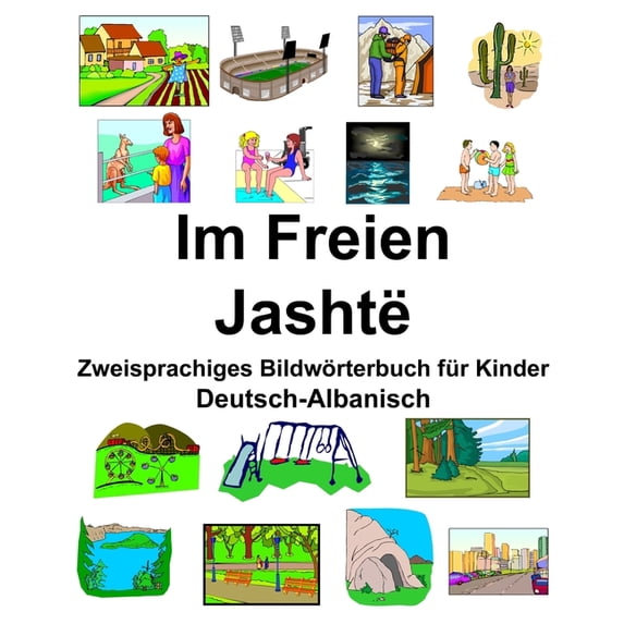 Deutsch-Albanisch Im Freien/Jashtë Zweisprachiges Bildwörterbuch für Kinder, (Paperback)
