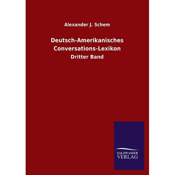 Deutsch-Amerikanisches Conversations-Lexikon: Dritter Band, (Paperback)