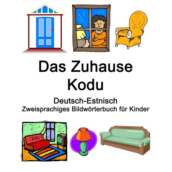 Deutsch-Estnisch Das Zuhause / Kodu Zweisprachiges Bildwrterbuch fr Kinder, (Paperback)