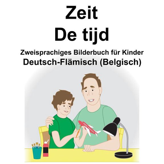 Deutsch-Flmisch (Belgisch) Zeit/De tijd Zweisprachiges Bilderbuch fr Kinder, (Paperback)