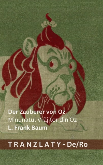 Deutsch RomÃ¢n&amp;#259; Der Zauberer von Oz / Minunatul Vr&amp;#259;jitor din Oz: Tranzlaty Deutsch RomÃ¢n&amp;#259;, (Paperback)