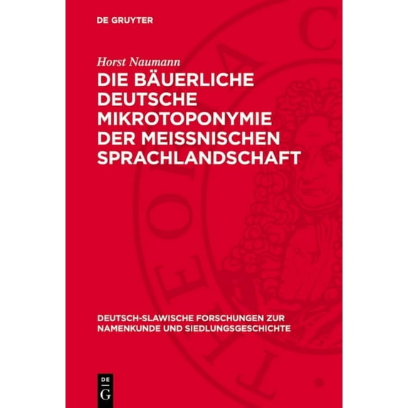 Deutsch-Slawische Forschungen Zur Namenk Die Bäuerliche Deutsche Mikrotoponymie Der Meissnischen Sprachlandschaft, Book 30, (Hardcover)
