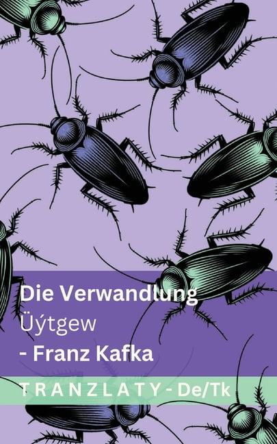 Deutsch TÃ¼rkmence Die Verwandlung / ÃÃ½tgew: Tranzlaty Deutsch TÃ¼rkmence, (Paperback)