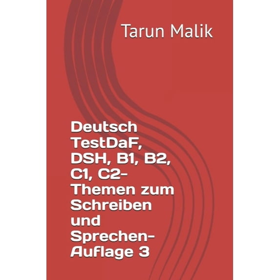 Deutsch TestDaF, DSH, B1, B2, C1, C2- Themen zum Schreiben und Sprechen- Auflage 3, (Paperback)