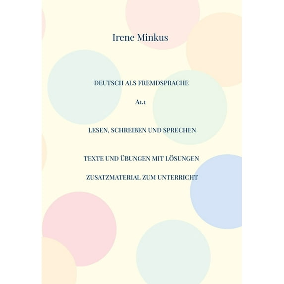 Deutsch als Fremdsprache A1.1 Lesen, Schreiben und Sprechen: Texte und Ãbungen mit Lösungen Zusatzmaterial zum Unterrich, (Paperback)