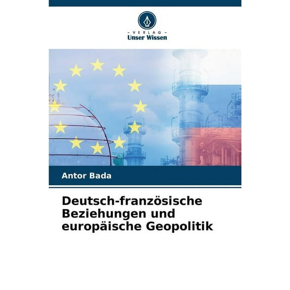 Deutsch-französische Beziehungen und europäische Geopolitik, (Paperback)