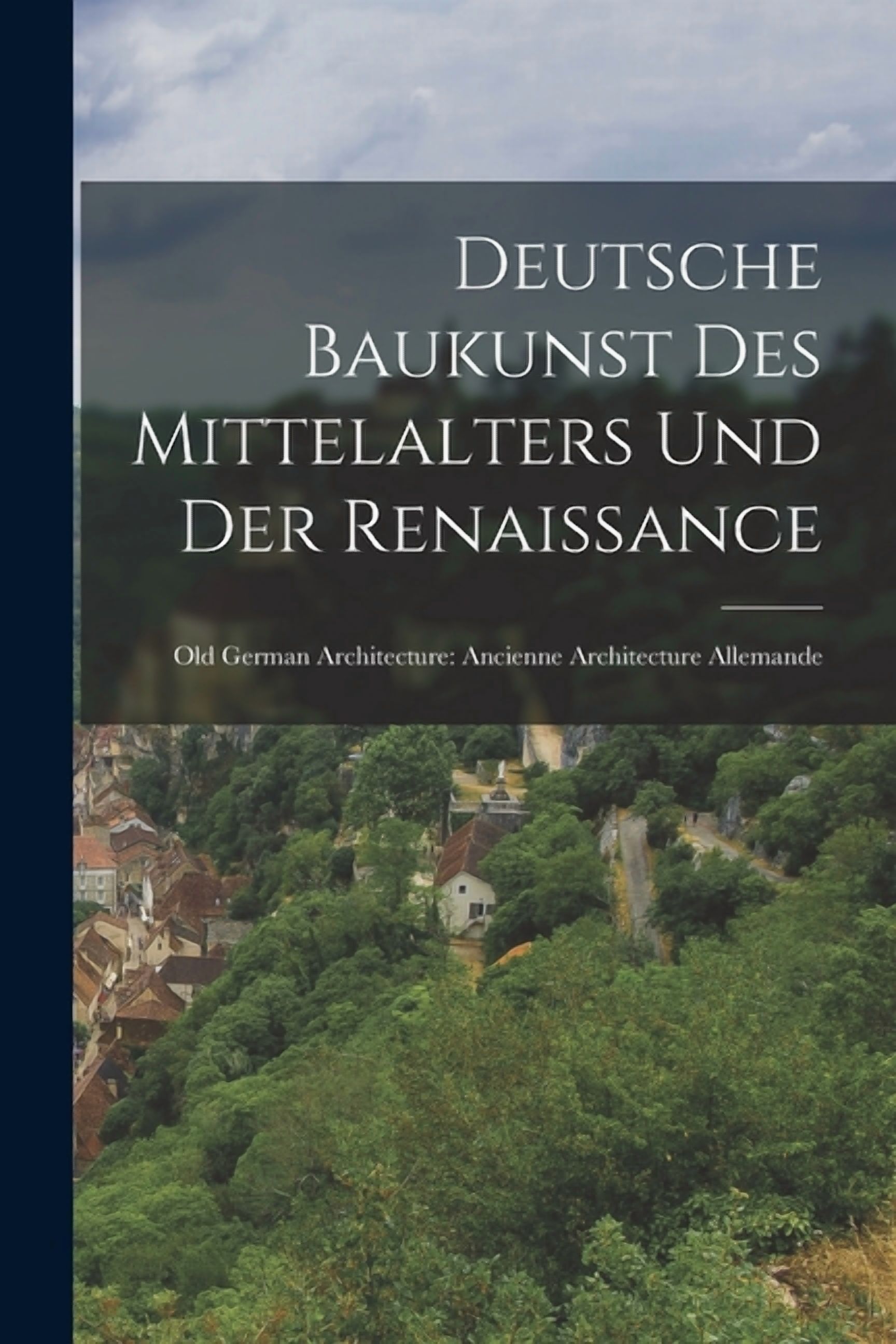 Deutsche Baukunst des Mittelalters und der Renaissance: Old German ...