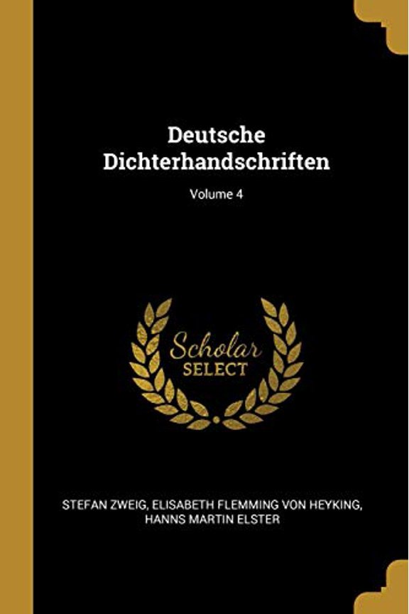 Deutsche Dichterhandschriften; Volume 4 German Edition Paperback 0270209948 9780270209945 Stefan Zweig, Elisabeth Flemming Von Heyking, Hanns Martin Elster