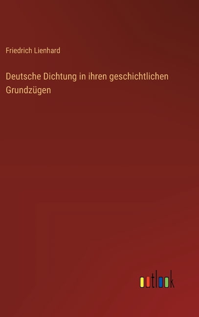 Deutsche Dichtung in ihren geschichtlichen GrundzÃ¼gen, (Hardcover)