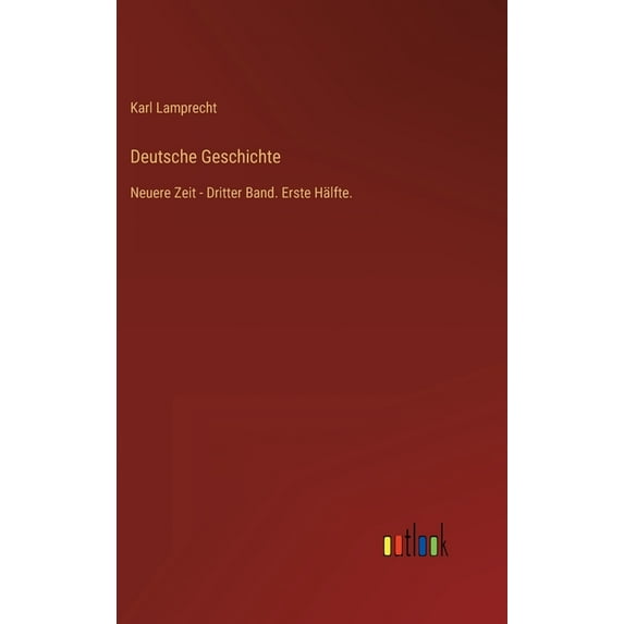 Deutsche Geschichte: Neuere Zeit - Dritter Band. Erste Hälfte. (Hardcover)