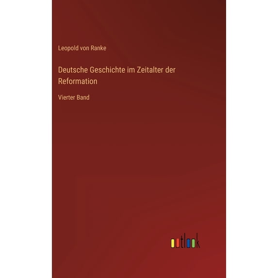 Deutsche Geschichte im Zeitalter der Reformation: Vierter Band (Hardcover)