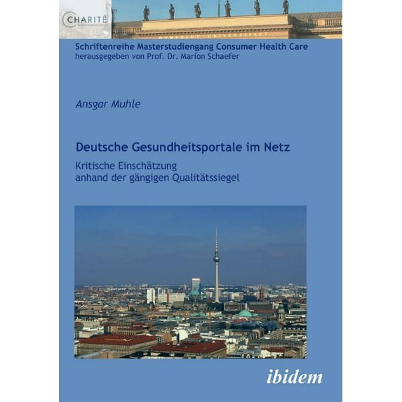 Deutsche Gesundheitsportale im Netz. Kritische Einschätzung anhand der gängigen Qualitätssiegel (Paperback)