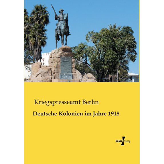 Deutsche Kolonien im Jahre 1918, (Paperback)
