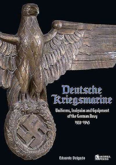 Deutsche Kriegsmarine: Uniforms, Insignias and Equipment of the