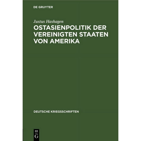 Deutsche Kriegsschriften Ostasienpolitik Der Vereinigten Staaten Von Amerika, Book 25, (Hardcover)
