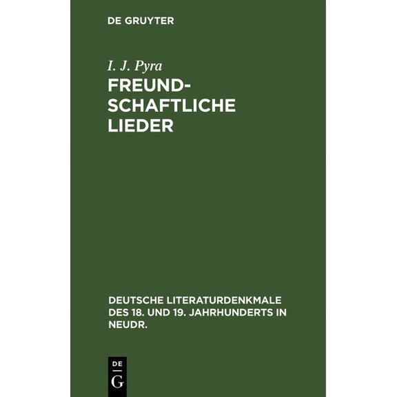 Deutsche Literaturdenkmale Des 18. Und 19. Jahrhunderts in N: Freundschaftliche Lieder (Hardcover)