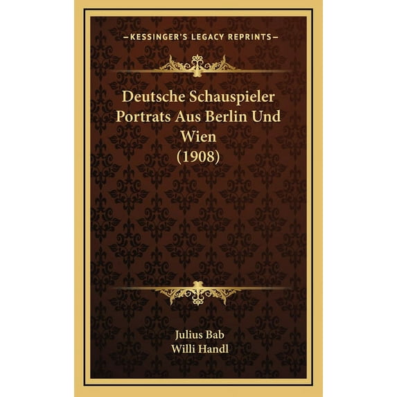 Deutsche Schauspieler Portrats Aus Berlin Und Wien (1908) (Hardcover)