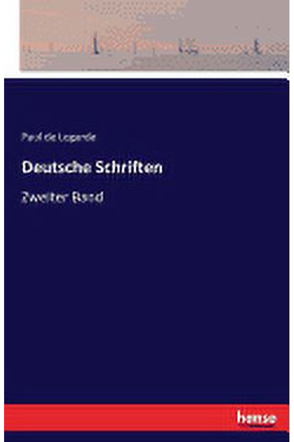 Deutsche Schriften: Zweiter Band (Paperback) by Paul De Legarde