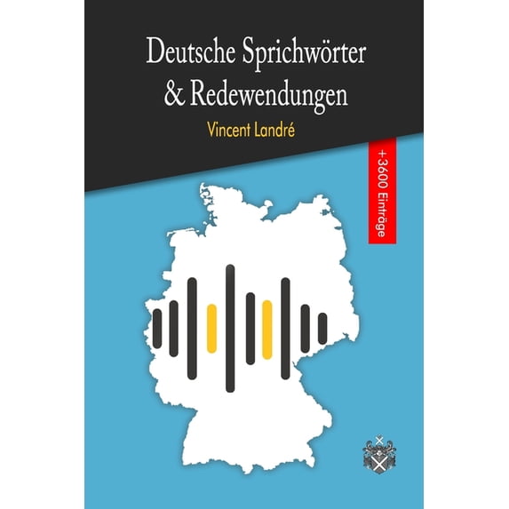 Deutsche Sprichw�rter & Redewendungen: Das gro�e W�rterbuch der deutschen Sprichw�rter und Redewendungen